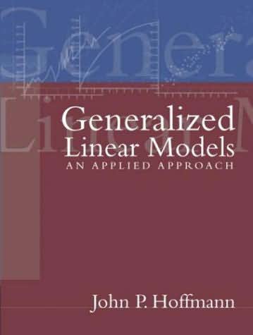 Generalized Linear Models: An Applied Approach