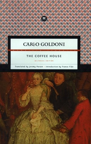 The Coffee House (Marsilio Classics) Carlo Goldoni, Jeremy Parzen and Franco Fido