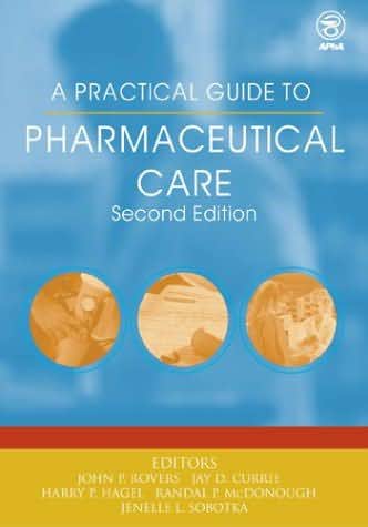 A Practical Guide to Pharmaceutical Care John P. Rovers, Harry P. Hagel and Jay D. Currie